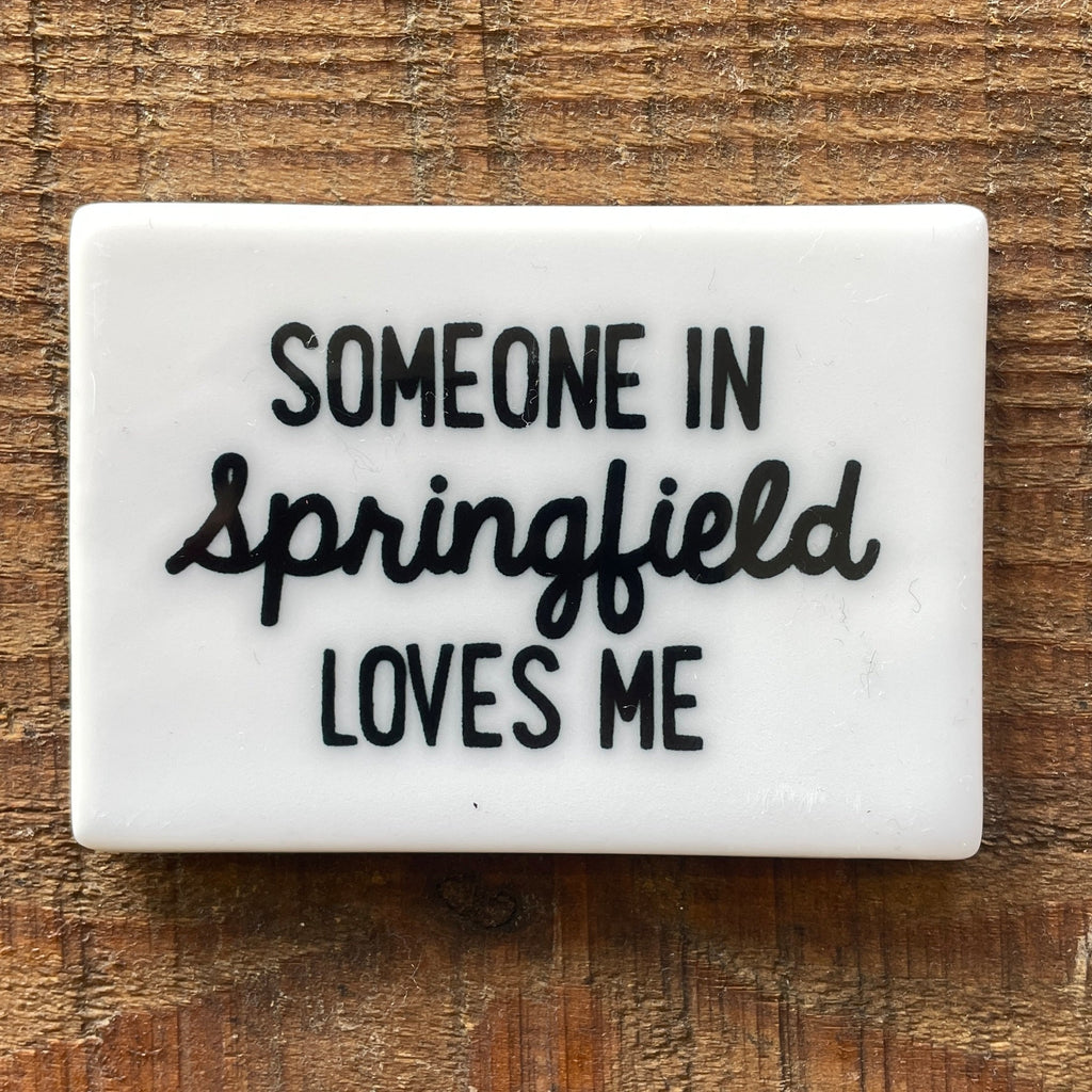 Someone In Springfield Loves Me Magnet
