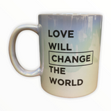 Love Will Change the World Coffee Mug
