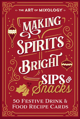 Art of Mixology Making Spirits Bright Sips & Snacks Recipe