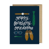 Happy Birthday Handsome Greeting Card