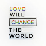 Love Will Change the World Sticker - Pride